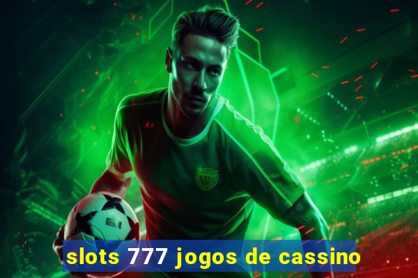 slots 777 jogos de cassino