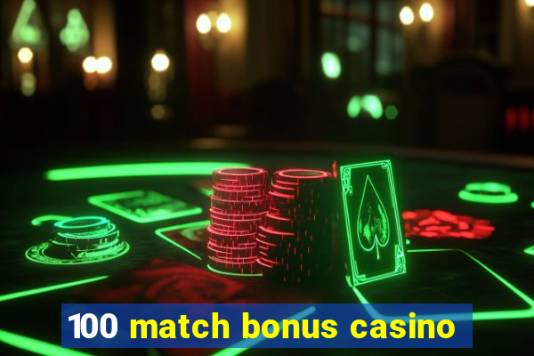 100 match bonus casino