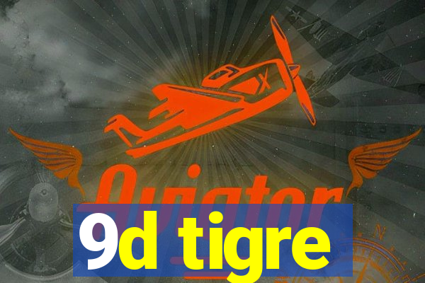 9d tigre