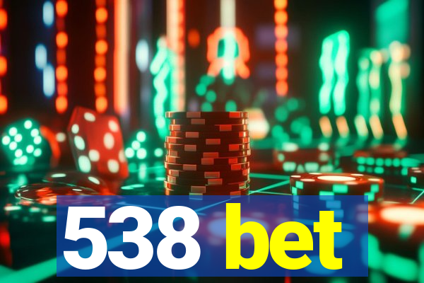 538 bet