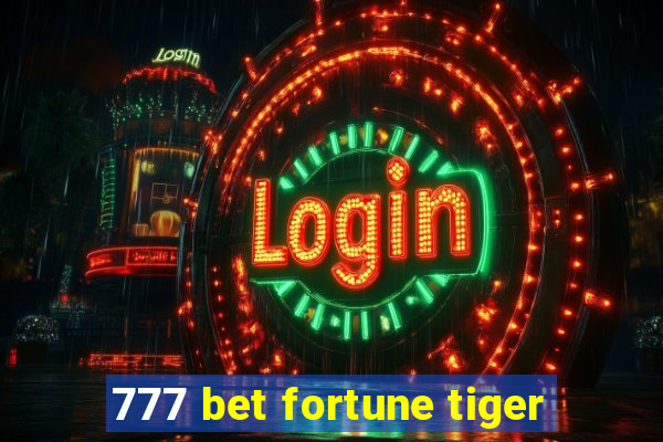 777 bet fortune tiger