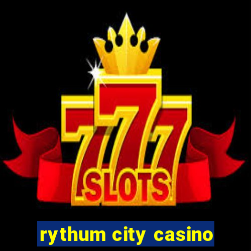 rythum city casino