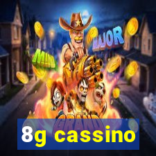 8g cassino