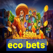 eco bets