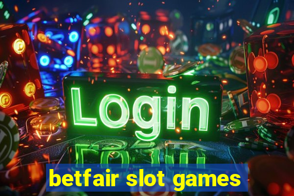 betfair slot games