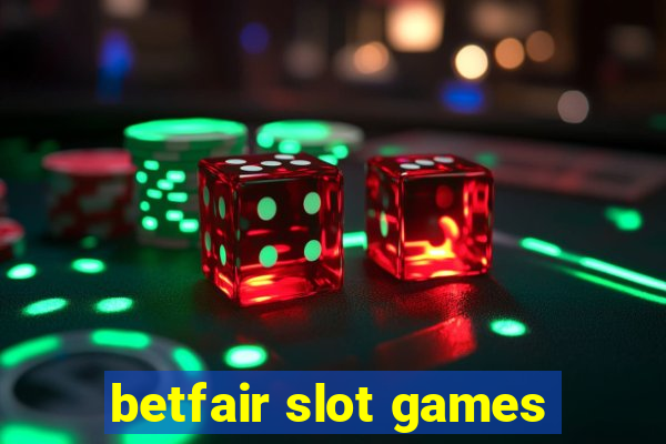 betfair slot games