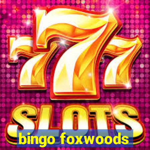 bingo foxwoods