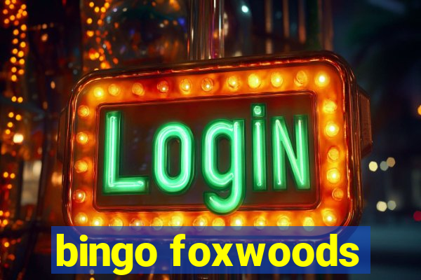 bingo foxwoods