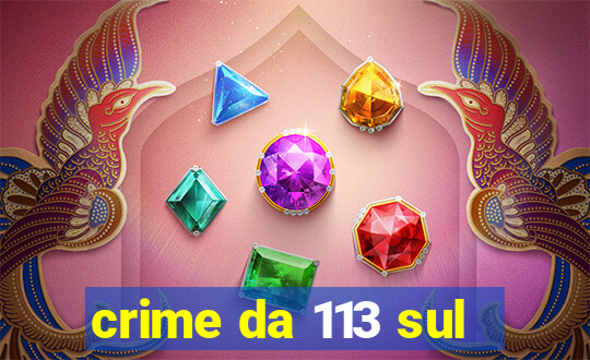 crime da 113 sul