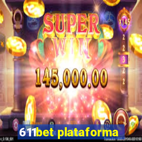 611bet plataforma