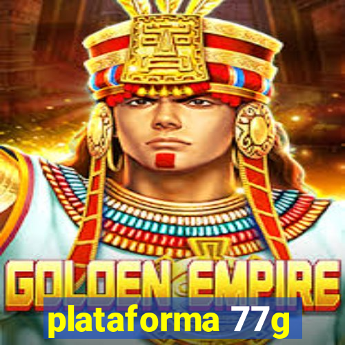 plataforma 77g