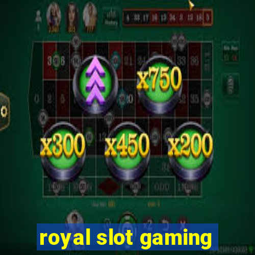 royal slot gaming