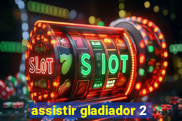 assistir gladiador 2