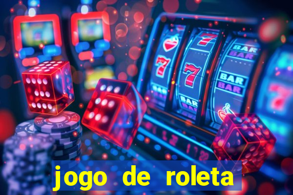 jogo de roleta para ganhar dinheiro