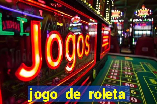 jogo de roleta para ganhar dinheiro