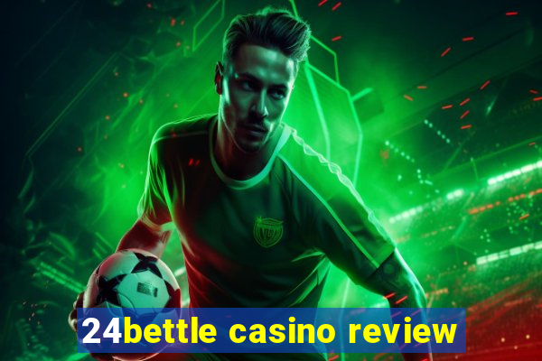 24bettle casino review