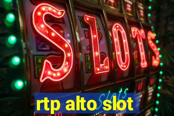 rtp alto slot