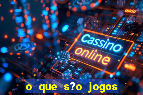 o que s?o jogos de aposta