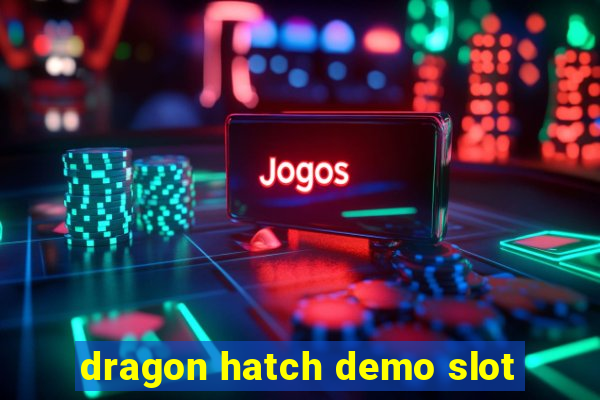 dragon hatch demo slot