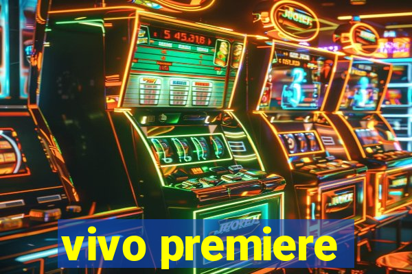 vivo premiere