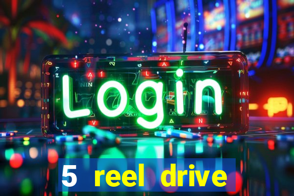 5 reel drive casino slot