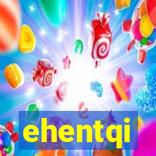 ehentqi