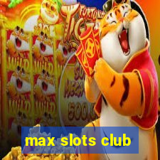 max slots club