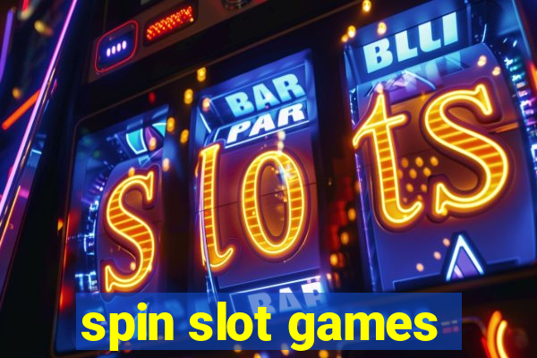 spin slot games