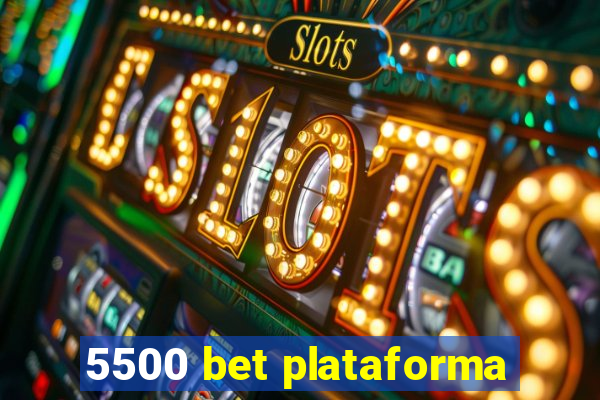 5500 bet plataforma