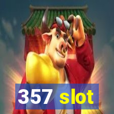 357 slot