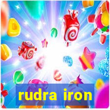 rudra iron