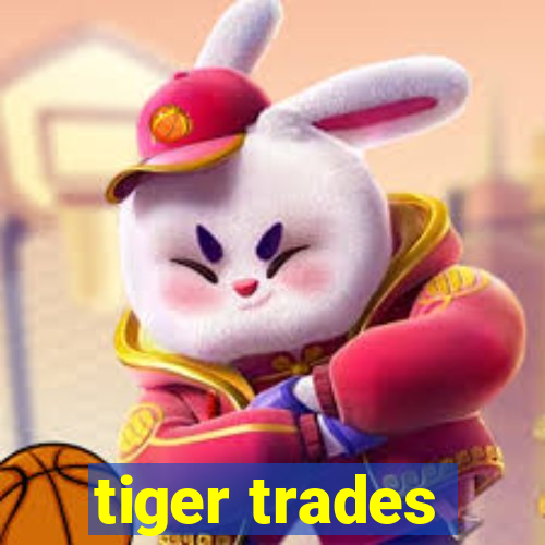 tiger trades