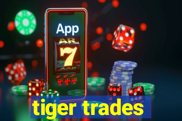 tiger trades