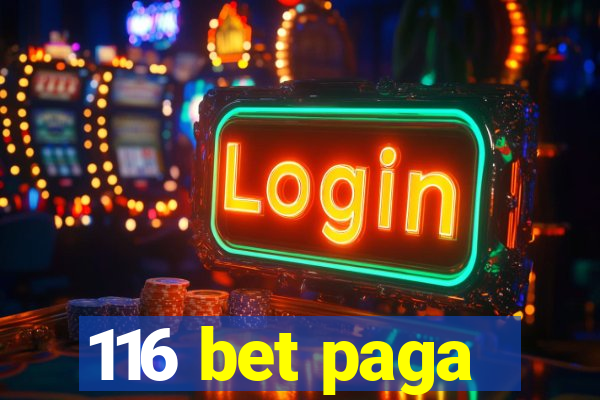 116 bet paga