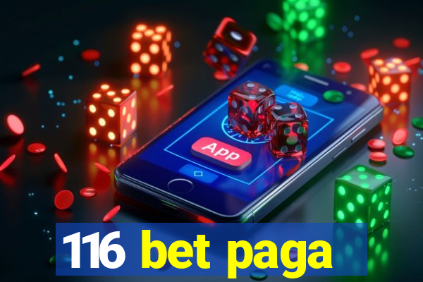 116 bet paga