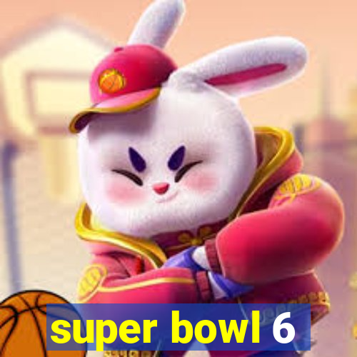 super bowl 6