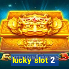 lucky slot 2