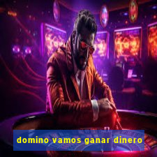 domino vamos ganar dinero