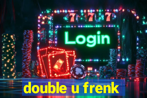 double u frenk