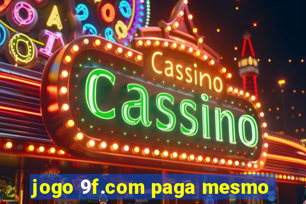 jogo 9f.com paga mesmo