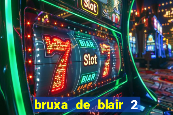 bruxa de blair 2 filme completo dublado