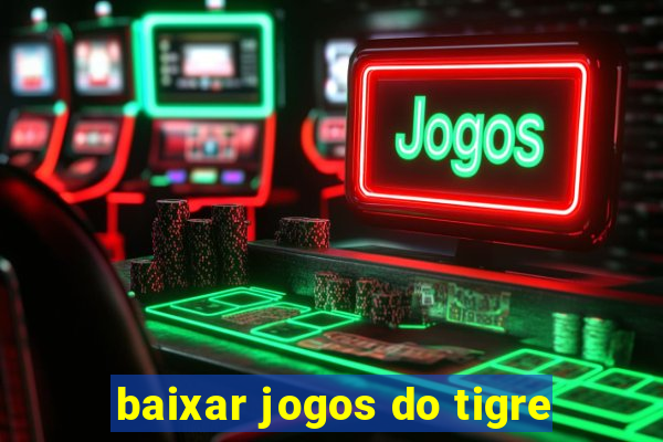 baixar jogos do tigre