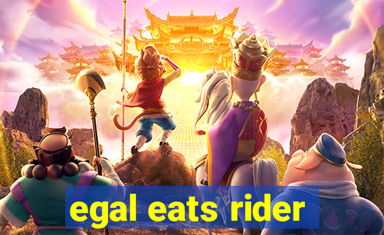 egal eats rider