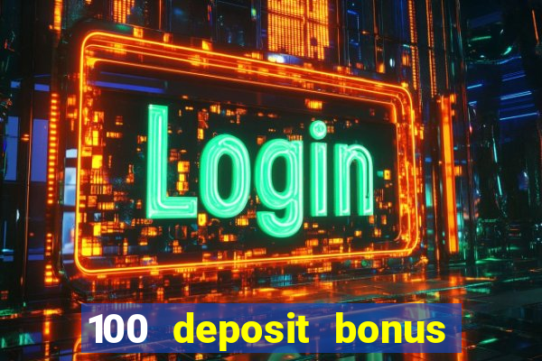 100 deposit bonus uk all british casino