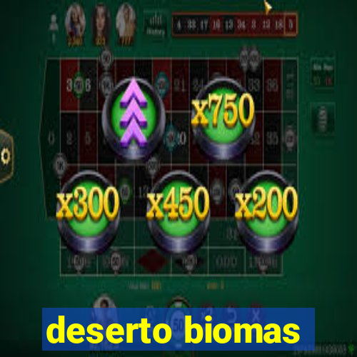 deserto biomas