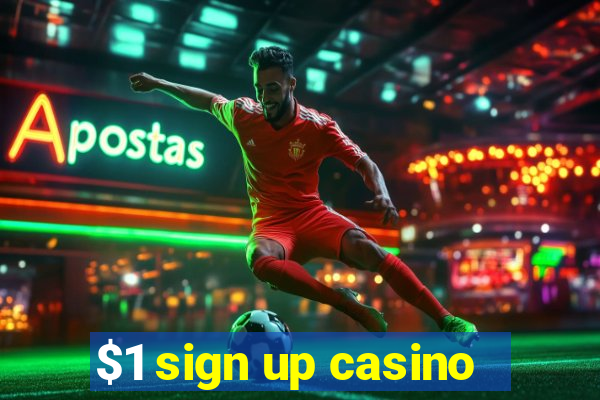 $1 sign up casino