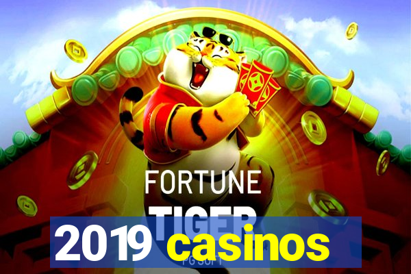 2019 casinos