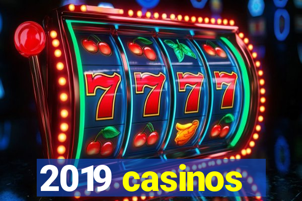 2019 casinos