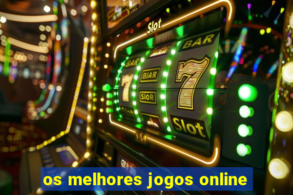 os melhores jogos online