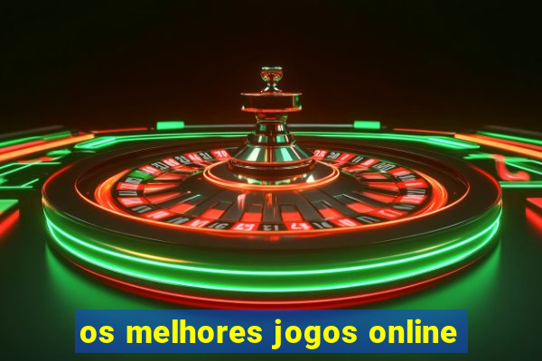 os melhores jogos online